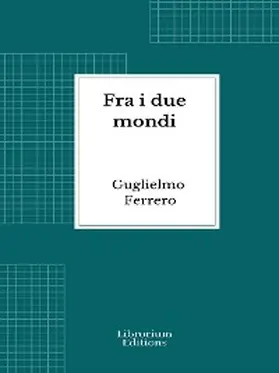 Ferrero |  Fra i due mondi | eBook | Sack Fachmedien