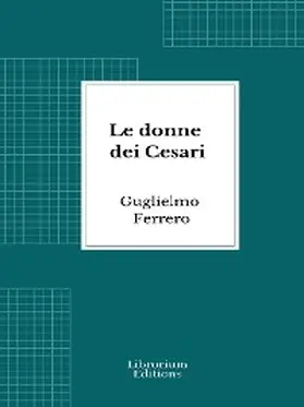 Ferrero |  Le donne dei Cesari | eBook | Sack Fachmedien