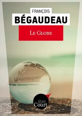 Bégaudeau |  Le globe | eBook | Sack Fachmedien