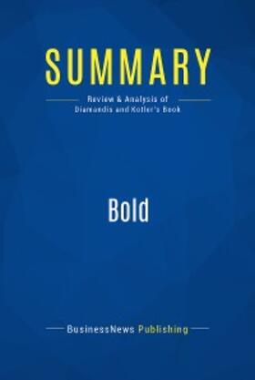 Diamandis / Kotler |  Summary: Bold | eBook | Sack Fachmedien