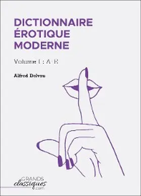 Delvau |  Dictionnaire érotique moderne | eBook | Sack Fachmedien