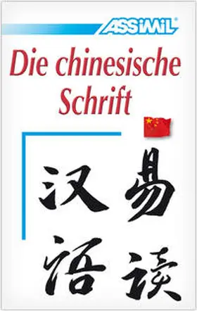 Assimil S.A.S. |  Assimil-Methode. Die chinesische Schrift | Buch |  Sack Fachmedien