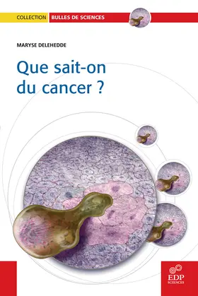Delehedde |  Que sait-on du cancer ? | eBook | Sack Fachmedien