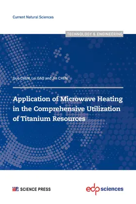Chen / Gao |  Application of Microwave Heating in the Comprehensive Utilization of Titanium Resources | eBook | Sack Fachmedien