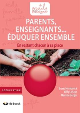 Humbeeck / Lahaye / Berger |  Parents, Enseignants... Eduquer ensemble | eBook | Sack Fachmedien