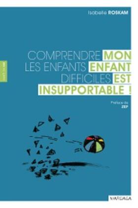 Roskam |  Mon enfant est insupportable ! | eBook | Sack Fachmedien