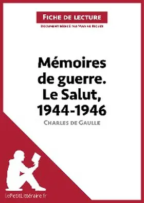 Riguet |  Mémoires de guerre III. Le Salut. 1944-1946 de Charles de Gaulle (Fiche de lecture) | eBook | Sack Fachmedien