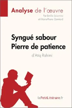 Sciarrino / Quintard |  Syngué Sabour. Pierre de patience d'Atiq Rahimi (Analyse de l'oeuvre) | eBook | Sack Fachmedien