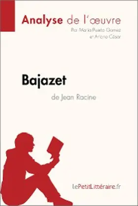 Puerto Gomez / César |  Bajazet de Jean Racine (Analyse de l'oeuvre) | eBook | Sack Fachmedien