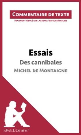 Tricoche-Rauline |  Essais - Des cannibales de Michel de Montaigne (livre I, chapitre XXXI) (Commentaire de texte) | eBook | Sack Fachmedien