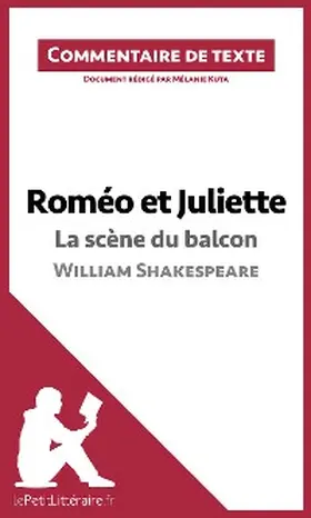 Kuta |  Roméo et Juliette - La scène du balcon (acte II, scène 2) de William Shakespeare (Commentaire de texte) | eBook | Sack Fachmedien