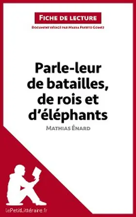 Puerto Gomez |  Parle-leur de batailles, de rois et d'éléphants de Mathias Énard (Fiche de lecture) | eBook | Sack Fachmedien