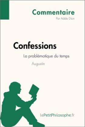 Dion |  Confessions d'Augustin - La problématique du temps (Commentaire) | eBook | Sack Fachmedien