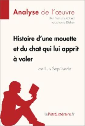 Roland / Biehler |  Histoire d'une mouette et du chat qui lui apprit à voler de Luis Sepúlveda (Analyse de l'oeuvre) | eBook | Sack Fachmedien
