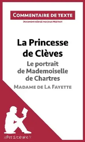 Mestrot |  La Princesse de Clèves - Le portrait de Mademoiselle de Chartres - Madame de La Fayette (Commentaire de texte) | eBook | Sack Fachmedien