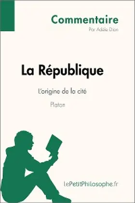 Dion |  La République de Platon - L'origine de la cité (Commentaire) | eBook | Sack Fachmedien