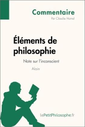 Hamel |  Éléments de philosophie d'Alain - Note sur l'inconscient (Commentaire) | eBook | Sack Fachmedien