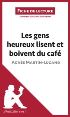 Piret |  Les gens heureux lisent et boivent du café d'Agnès Martin-Lugand (Fiche de lecture) | eBook | Sack Fachmedien