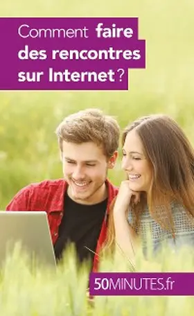 Mévisse |  Comment faire des rencontres sur Internet ? | eBook | Sack Fachmedien