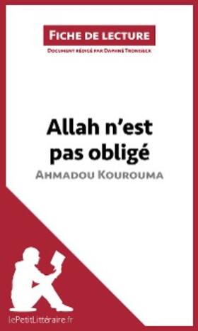 Troniseck |  Allah n'est pas obligé d'Ahmadou Kourouma (Fiche de lecture) | eBook | Sack Fachmedien