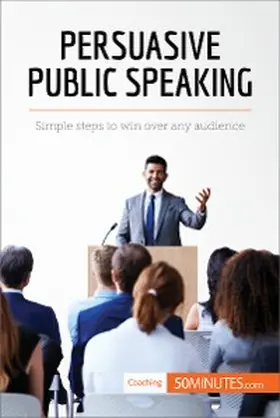 50minutes |  Persuasive Public Speaking | eBook | Sack Fachmedien