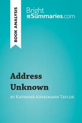 Summaries |  Address Unknown by Kathrine Kressmann Taylor (Book Analysis) | eBook | Sack Fachmedien