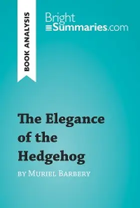 Summaries |  The Elegance of the Hedgehog by Muriel Barbery (Book Analysis) | eBook | Sack Fachmedien