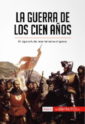 50minutos |  La guerra de los Cien Años | eBook | Sack Fachmedien