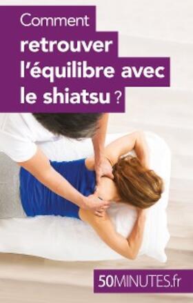 Smayan |  Comment retrouver l'équilibre avec le shiatsu ? | eBook | Sack Fachmedien