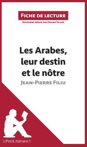 Tellier |  Les Arabes, leur destin et le nôtre de Jean-Pierre Filiu (Fiche de lecture) | eBook | Sack Fachmedien