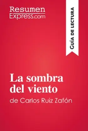 Resumenexpress |  La sombra del viento de Carlos Ruiz Zafón (Guía de lectura) | eBook | Sack Fachmedien
