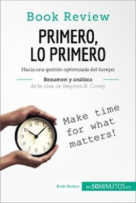 50minutos |  Primero, lo primero de Stephen R. Covey (Análisis de la obra) | eBook | Sack Fachmedien
