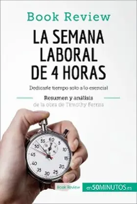 50minutos |  La semana laboral de 4 horas de Timothy Ferriss (Análisis de la obra) | eBook | Sack Fachmedien
