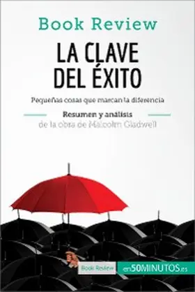 50minutos |  La clave del éxito de Malcolm Gladwell (Análisis de la obra) | eBook | Sack Fachmedien