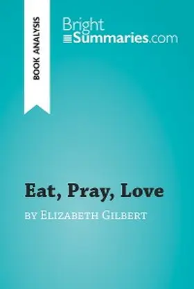Summaries |  Eat, Pray, Love by Elizabeth Gilbert (Book Analysis) | eBook | Sack Fachmedien