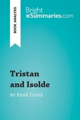 Summaries |  Tristan and Isolde by René Louis (Book Analysis) | eBook | Sack Fachmedien