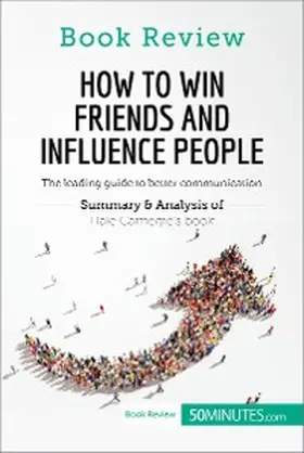 50minutes |  How to Win Friends and Influence People by Dale Carnegie | eBook | Sack Fachmedien