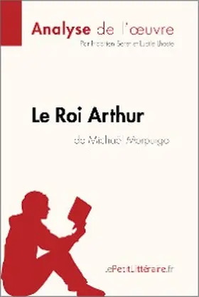 Seret / Lhoste |  Le Roi Arthur de Michaël Morpurgo (Analyse de l'oeuvre) | eBook | Sack Fachmedien