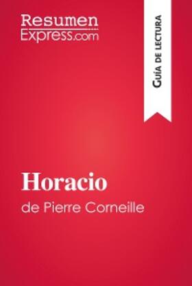 Resumenexpress |  Horacio de Pierre Corneille (Guía de lectura) | eBook | Sack Fachmedien