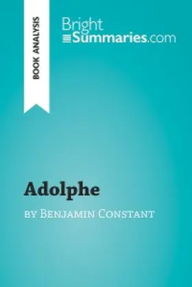 Summaries |  Adolphe by Benjamin Constant (Book Analysis) | eBook | Sack Fachmedien