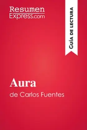 Resumenexpress |  Aura de Carlos Fuentes (Guía de lectura) | eBook | Sack Fachmedien