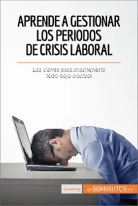 50minutos |  Aprende a gestionar los periodos de crisis laboral | eBook | Sack Fachmedien
