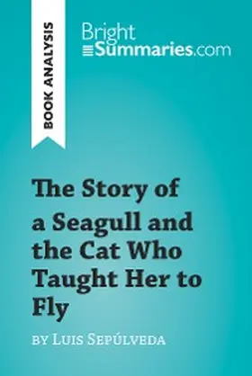 Summaries |  The Story of a Seagull and the Cat Who Taught Her to Fly by Luis de Sepúlveda (Book Analysis) | eBook | Sack Fachmedien