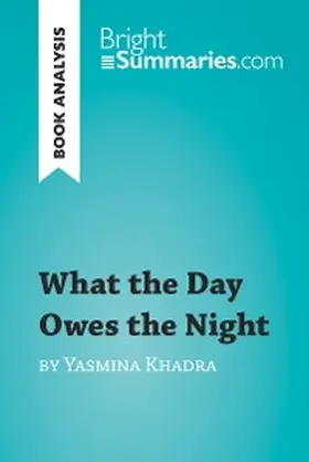 Summaries |  What the Day Owes the Night by Yasmina Khadra (Book Analysis) | eBook | Sack Fachmedien