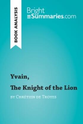 Summaries |  Yvain, The Knight of the Lion by Chrétien de Troyes (Book Analysis) | eBook | Sack Fachmedien