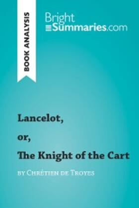 Summaries |  Lancelot, or, The Knight of the Cart by Chrétien de Troyes (Book Analysis) | eBook | Sack Fachmedien