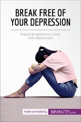 50minutes |  Break Free of Your Depression | eBook | Sack Fachmedien
