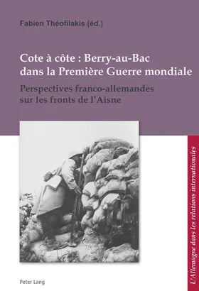 Fabien Theofilakis / Théofilakis |  Cote à côte : Berry-au-Bac dans la Première Guerre mondiale | eBook | Sack Fachmedien