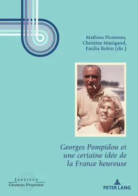 Flonneau / Manigand / Robin-Hivert |  Georges Pompidou et une certaine idée de la France heureuse | eBook | Sack Fachmedien