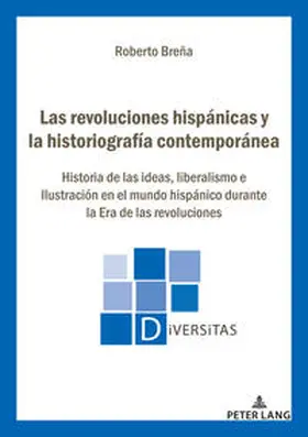 Breña |  Las revoluciones hispánicas y la historiografía contemporánea | eBook | Sack Fachmedien
